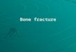 Bone Fracture GK