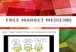 FREE MARKET MEDICINE Or…How to love being a doctor again