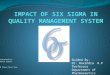 IMPACT OF SIX SIGMA IN QUALITY MANAGEMENT SYSTEM.pptx