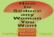 Book I - Getting Yourself Ready - How to Seduce Any Woman You Want