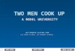 Two Men Cooking Up a Model University