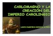 Unidad 4 Carlomagno y La Creación Del Imperio Carolingio - Laura Valentina Cardona
