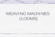 Weaving Machines (Looms)