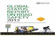 GLOBAL STATUS REPORT ON ROAD SAFETY 2013, by World Health Organization