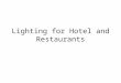 Lighting for Hotel and Restaurants