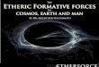 Etheric Formative Forces in Earth Cosmos and Man