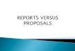 Reports Versus Proposals
