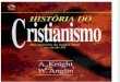 Historia Do Cristianismo - A Knight & W Anglin