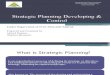 Strategic Planning Developing & control