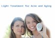 Light treatment for acne and aging