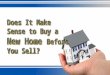 Does it make sense to buy a new home before you sell