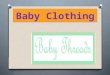 Baby clothing ppt oct 28, 2015