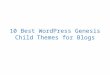 10 best wordpress genesis child themes for blogs