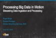 Processing Big Data in Motion