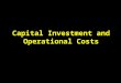 Lecture 7: Capital Investment and Operational Costs