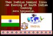 Then Indhiya Samayam Iravu -An evening of South Indian Cooking