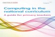 Computing in the National Curriculum: a guide for primary teachers