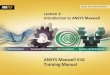 Lecture 1: Introduction to ANSYS Maxwell