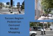 Tucson Region Pedestrian Demand Model Mapping