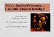 2011 Audio4Visuals:: ::Game Sound Design 2011 Audio4Visuals 