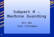 PowerPoint Presentation - Subpart O - Machine Guarding