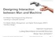 Designing Interaction between Man and Machine