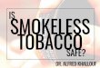 Is Smokeless Tobacco Safe?