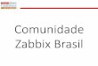 Zabbix Conference LatAm 2016 - Andre Deo - Zabbix Brazil Community