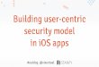 Building user-centric security model in iOS apps