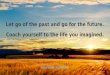 Coach yourself to the life you imagined