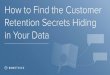 How to Find the Customer Retention Secrets Hiding in Your Data