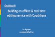 Grokking #9: Building a real-time and offline editing service with Couchbase