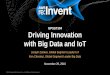 AWS re:Invent 2016: Driving Innovation with Big Data and IoT (GPSST304)