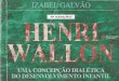Henri Wallon- Uma concepção dialética do desenvolvimento infantil