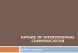 Nature of interpersonal communication