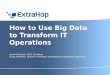 How to Use Big Data to Transform IT Operations