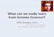 What can we really learn from Antonio Gramsci? DSB October 2013