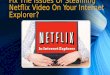 Call 1 855-856-2653 fix the issues of steaming netflix video on internet explorer