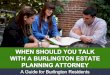When Should You Talk With a Burlington Estate Planning Attorney: A Guide for Burlington Residents