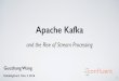 Apache Kafka, and the Rise of Stream Processing