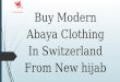 Buy modern abaya clothing in switzerland from newhijab