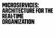 Microservices: Architecture for the Real-time Organization