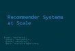 Recommender Systems at Scale