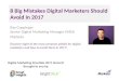 8 Big Mistakes digital marketers should avoid in 2017