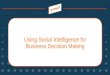 Using Social Intelligence for Business Decision Making - A Masterclass Presentation from SMW London 2015