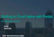 Shifting to Cloud Native with Pivotal or, coding like a unicorn