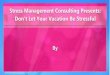 Stress Management Consulting Presents: Don’t Let Your Vacation Be Stressful