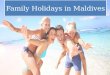 Family Holidays in Maldives