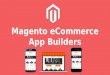 A Detailed Comparison of 5 Magento Mobile Commerce App Builders