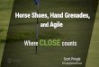 Horseshoes, Hand Grenades, and Agile - Where CLOSE Counts